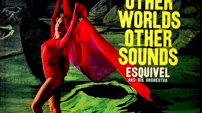 cover album of esquivel's other worlds, other sounds