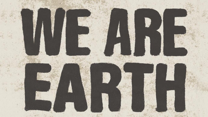 A cream background with text in black that says 'We are earth' all in capital letters